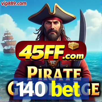 140 bet